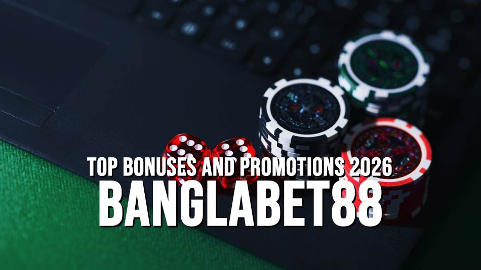 Top Bonuses and Promotions in Bangladesh 2026 At Banglabet88